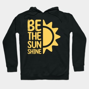 Be the sun shine Funny Black Hoodie